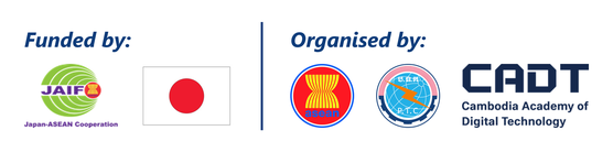 Funded by JAIF and Japan-ASEAN Cooperation. Organised by ASEAN, MPTC and the Cambodia Academy of Digital Technology.